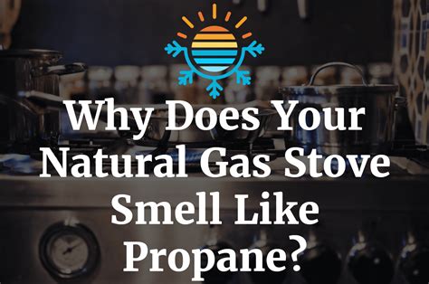 natural gas oven smells like propane